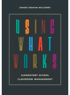 预订 Using What Works: Elementary School Classroom Management: 9781475809466
