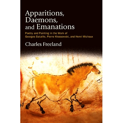 预订 Apparitions, Daemons, and Emanations: Poetry and Painting in the Work of Georges Bataille, Pierre Klossowski, and H