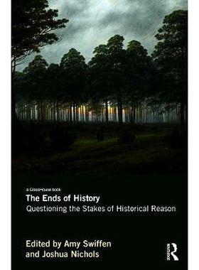 预订 The Ends of History: Questioning the Stakes of Historical Reason 历史的结束？：质疑历史原因的利害关系: 978041567355