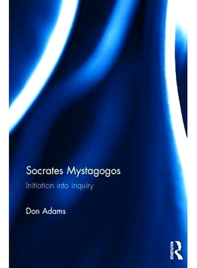 预订 Socrates Mystagogos: Initiation into inquiry 苏格拉底司祭：启蒙到质询: 9781472484833