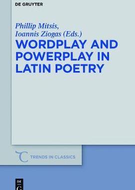 [预订]Wordplay and Powerplay in Latin Poetry 9783110472523