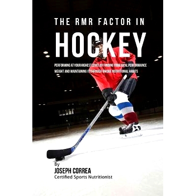 预订 The RMR Factor in Hockey: Performing At Your Highest Level by Finding Your Ideal Performance Weight and Maintaining