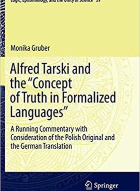 【预售】Alfred Tarski and the Concept of Truth in Formalized Languages: A Running Commentary with Consideration of...