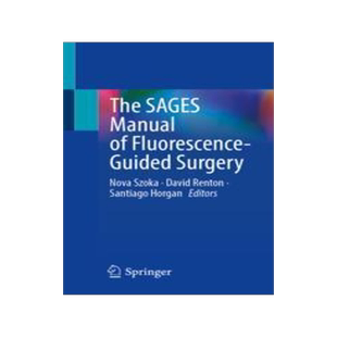 [预订]The SAGES Manual of Fluorescence-Guided Surgery 9783031406843