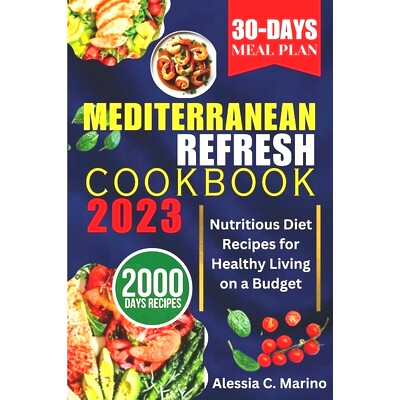 预订 The Mediterranean Refresh Cookbook 2023: Nutritious Diet Recipes for Healthy Living on a Budget: 9798856338224