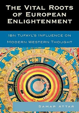 预订 The Vital Roots of European Enlightenment: Ibn Tufayl's Influence on Modern Western Thought