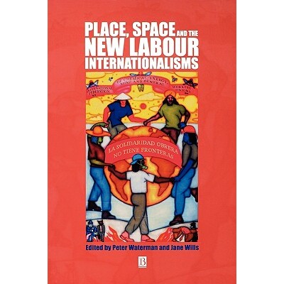 预订 Place, Space and The New Labour Internationalisms 地方、空间与新劳动国际主义: 9780631229834
