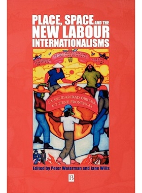 预订 Place, Space and The New Labour Internationalisms 地方、空间与新劳动国际主义: 9780631229834