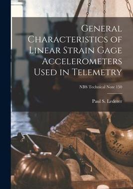 [预订]General Characteristics of Linear Strain Gage Accelerometers Used in Telemetry; NBS Technical Note 1 9781013583636