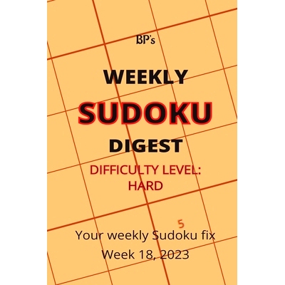 预订 Bp’s Weekly Sudoku Digest - Difficulty Hard - Week 18, 2023: 9798392701063
