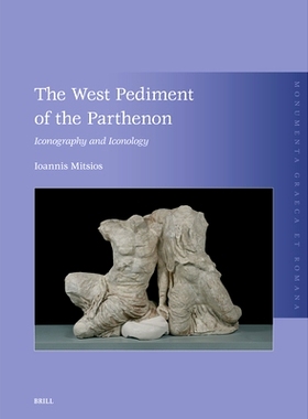预订 The West Pediment of the Parthenon: Iconography and Iconology 帕特农神庙西侧山墙：图像学和圣像学: 9789004721883