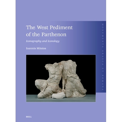 预订 The West Pediment of the Parthenon: Iconography and Iconology 帕特农神庙西侧山墙：图像学和圣像学: 9789004721883