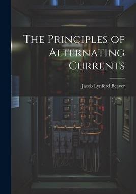 [预订]The Principles of Alternating Currents 9781021986054
