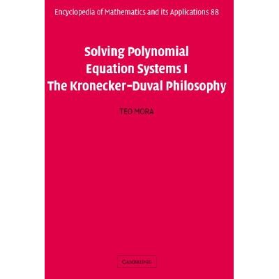 预订 Solving Polynomial Equation Systems I The Kronecker-Duval Philosophy 解多项式方程系统I：克罗内克-杜瓦尔哲学 9780521