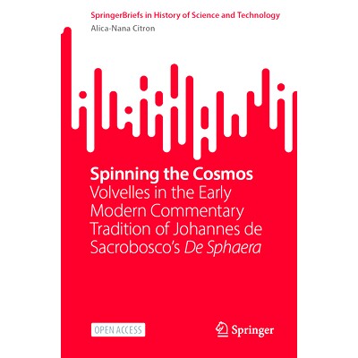 预订 Spinning the Cosmos: Volvelles in the Early Modern Commentary Tradition of Johannes de Sacrobosco’s de Sphaera: 97