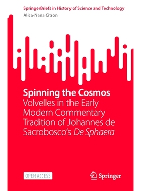 预订 Spinning the Cosmos: Volvelles in the Early Modern Commentary Tradition of Johannes de Sacrobosco’s de Sphaera: 97