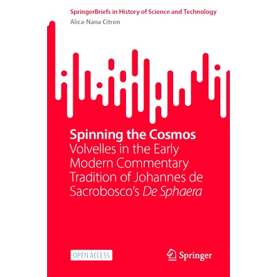 预订 Spinning the Cosmos: Volvelles in the Early Modern Commentary Tradition of Johannes de Sacrobosco’s de Sphaera: 97