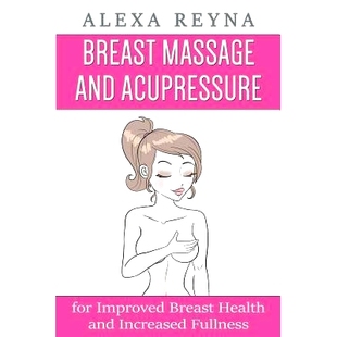 预订 Breast Massage and Acupressure: for Improved Breast Health and Increased Fullness: 9781523758098