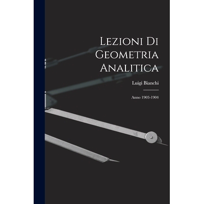 预订 Lezioni Di Geometria Analitica: Anno 1903-1904: 9781018392226