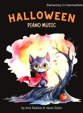 预订 Halloween Piano Music: Fun & Easy Solos Elementary to Intermediate: by Aria Sedaris and Jason Dylan: 9798333129666