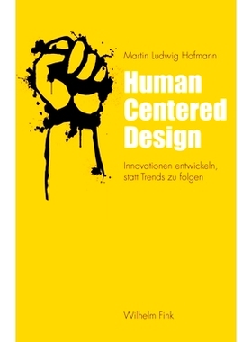 预订 Human Centered Design: Innovationen entwickeln, statt Trends zu folgen 以人为本的设计:发展创新而不是跟随趋势: 97837