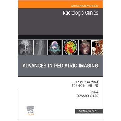 预订 Advances in Pediatric Imaging, An Issue of Radiologic Clinics of North America 儿科影像学进展，《北美放射诊所》第63