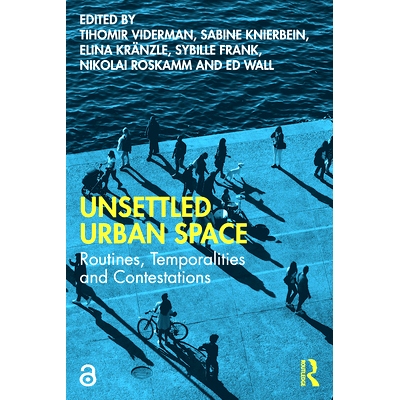 预订 Unsettled Urban Spaces: Routines, Temporalities and Contestations 动荡的城市空间：公共程序、时间与争论: 97803672586