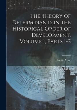 [预订]The Theory of Determinants in the Historical Order of Development, Volume 1, parts 1-2 9781021678102