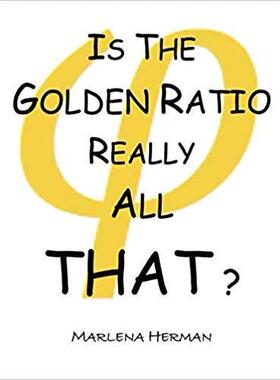 【预售】Is The Golden Ratio Really All That?: (Print Edition in Black and White)