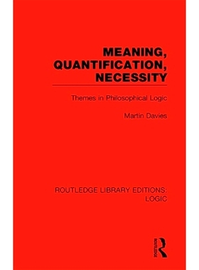 预订 Meaning, Quantification, Necessity: Themes in Philosophical Logic 含义、量化、必要性：哲学逻辑的主题 重印版: 978036