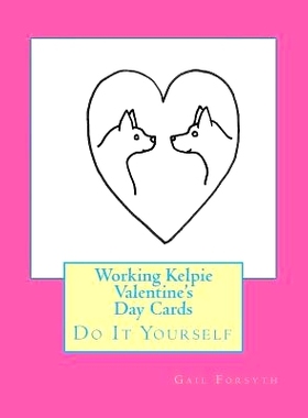 预订 Working Kelpie Valentine’s Day Cards: Do It Yourself: 9781530254712