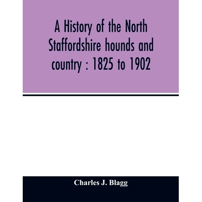 预订 A history of the North Staffordshire hounds and country: 1825 to 1902: 9789354013928