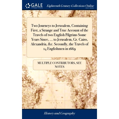 预订 Two Journeys to Jerusalem, Containing First, a Strange and True Account of the Travels of two English Pilgrims Some