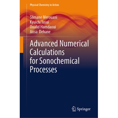 预订 Advanced Numerical Calculations for Sonochemical Processes 声化学过程的高级数值计算 9783031991929