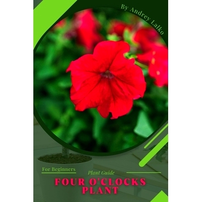 预订 Four O’Clocks Plant: Plant Guide: 9798390678831