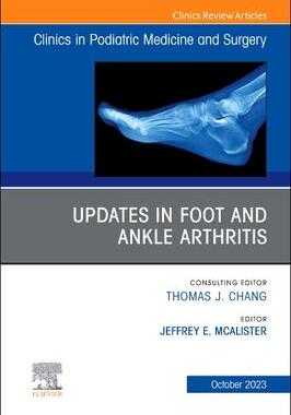 [预订]Updates in Foot and Ankle Arthritis, an Issue of Clinics in Podiatric Medicine and Surgery 9780443182341