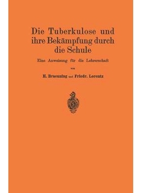 预订 Die Tuberkulose und ihre Bekämpfung durch die Schule: Eine Anweisung für die Lehrerschaft: 9783662273951
