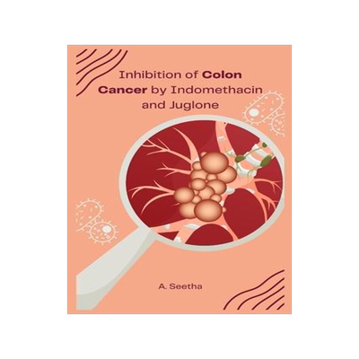 [预订]Inhibition of colon cancer by Indomethacin and Juglone 9781805305385