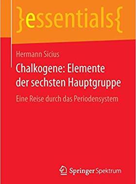 【预订】Chalkogene: Elemente der sechsten Hauptgruppe 9783658105211