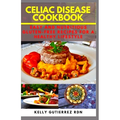 预订 Celiac Disease Cookbook: Easy and Nutritious Gluten-Free Recipes for a Healthy Lifestyle: 9798684013621