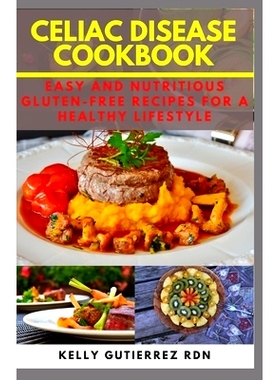 预订 Celiac Disease Cookbook: Easy and Nutritious Gluten-Free Recipes for a Healthy Lifestyle: 9798684013621