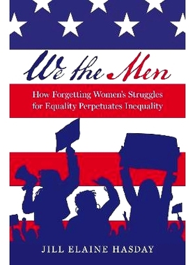 预订 We the Men: How Forgetting Women’s Struggles for Equality Perpetuates Inequality: 9780197800805