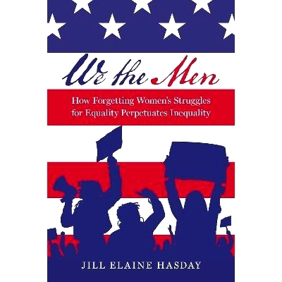 预订 We the Men: How Forgetting Women’s Struggles for Equality Perpetuates Inequality: 9780197800805
