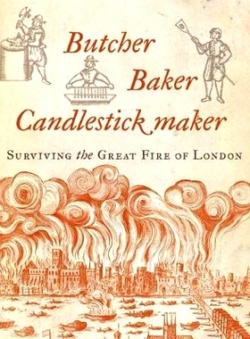 预订 Butcher, Baker, Candlestick Maker: Surviving the Great Fire of London 屠夫、烘焙师、烛台制作者：伦敦大火幸存: 97817