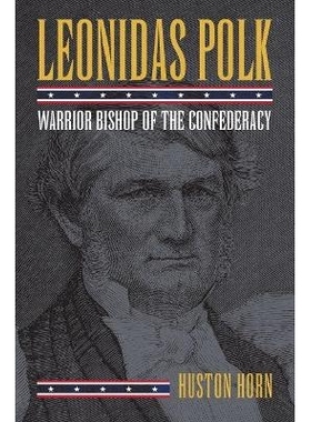 预订 Leonidas Polk: Warrior Bishop of the Confederacy: 9780700627509