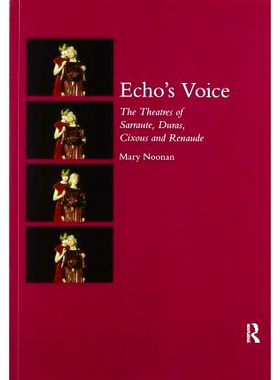 预订 Echo’s Voice: The Theatres of Sarraute, Duras, Cixous and Renaude 回声之声：萨罗特、杜拉斯、西克斯和雷诺的剧院: 97