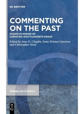 预订 Commenting on the Past: Essays in Honor of Christina Shuttleworth Kraus 评论过去：纪念克里斯蒂娜·舒特尔沃思·克劳