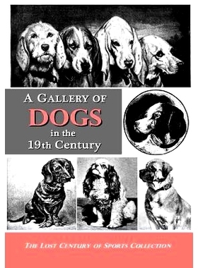 预订 A Gallery of Dogs in the 19th Century: 350 Photographs & Illustrations from 50 Books & Magazines Published from 185
