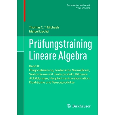 预订 Prüfungstraining Lineare Algebra: Band II: Diagonalisierung, Jordansche Normalform, Vektorräume mit Skalarprodukt