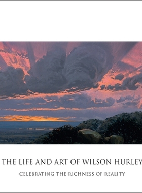 预订 The Life and Art of Wilson Hurley: Celebrating the Richness of Reality 威尔逊 赫利的生活和艺术：庆祝现实的丰富: 978